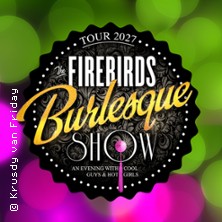 The Firebirds Burlesque Show 28.02.2027 Im Wizemann Stuttgart