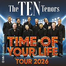 The Ten Tenors - Time of your Life Tour 2026 30.05.2026 Theaterhaus (am Pragsattel)