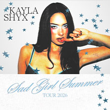 Kayla Shyx – Sad Girl Summer TOUR 2026 18.10.2026 Im Wizemann Stuttgart