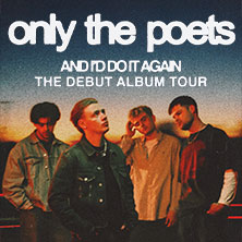 Only The Poets - And I’d Do It Again - The Debut Album Tour 2026 21.04.2026 LKA-Longhorn