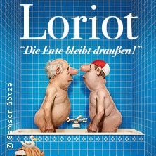 Loriot - Die Ente bleibt draußen! 14.05.2027 Stadthalle Göppingen