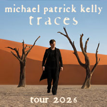 Michael Patrick Kelly - Traces Tour 2026 27.04.2026 Hanns-Martin-Schleyer-Halle