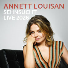 Annett Louisan - Sehnsucht - Live 2026 27.10.2026 Kultur- und Kongresszentrum Liederhalle Stuttgart