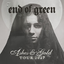 End Of Green - Ashes & Gold Tour 2027 09.04.2027 Lido