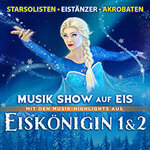 Eiskönigin 1 & 2 - Musik-Show auf Eis