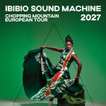 Ibibio Sound Machine - Chopping Mountain European Tour