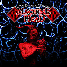 An Evening with … Machine Head 06.05.2026 MHPArena Ludwigsburg